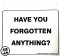 FORGOTTEN ANYTHING WALL SIGN - 6 1/2" X 7"